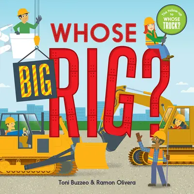 Čí je to velký vůz? (kniha Hádej, co děláš) - Whose Big Rig? (a Guess-The-Job Book)