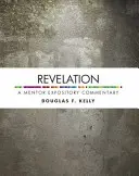 Zjevení: Mentorův výkladový komentář - Revelation: A Mentor Expository Commentary