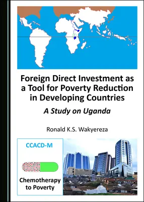 Přímé zahraniční investice jako nástroj snižování chudoby v rozvojových zemích: Studie o Ugandě - Foreign Direct Investment as a Tool for Poverty Reduction in Developing Countries: A Study on Uganda