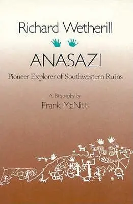 Richard Wetherill, Anasazi: Wazetheri: Průkopnický průzkumník jihozápadních ruin - Richard Wetherill, Anasazi: Pioneer Explorer of Southwestern Ruins