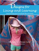 Návrhy pro život a učení: Proměna prostředí v raném dětství - Designs for Living and Learning: Transforming Early Childhood Environments