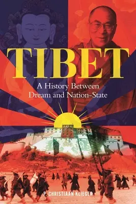 Tibet: Dějiny mezi snem a národním státem - Tibet: A History Between Dream and Nation-State