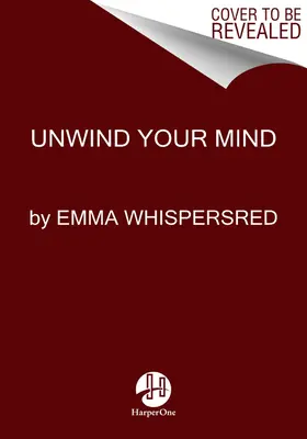 Uvolněte svou mysl: Síla Asmr, která mění život - Unwind Your Mind: The Life-Changing Power of Asmr