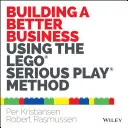 Budování lepšího podniku pomocí metody Lego Serious Play - Building a Better Business Using the Lego Serious Play Method