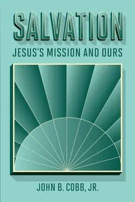Spása: Ježíšovo poslání a naše poslání - Salvation: Jesus's Mission and Ours