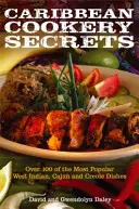 Tajemství karibské kuchyně - Jak uvařit 100 nejoblíbenějších západoindických, cajunských a kreolských jídel - Caribbean Cookery Secrets - How to Cook 100 of the Most Popular West Indian, Cajun and Creole Dishes