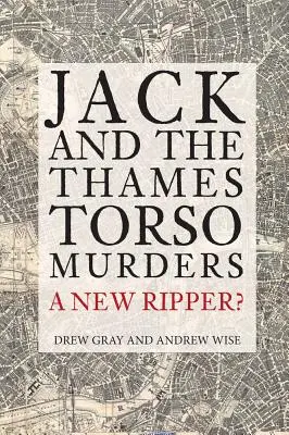 Jack a vraždy na Temži: Nový rozparovač? - Jack and the Thames Torso Murders: A New Ripper?