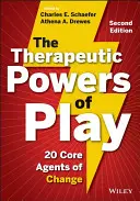 Terapeutická síla hry: 20 základních činitelů změny - The Therapeutic Powers of Play: 20 Core Agents of Change