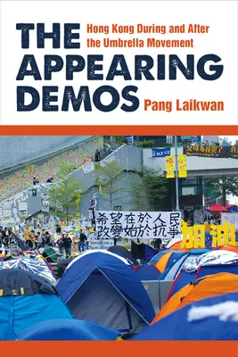 Zjevující se démos: Hongkong během a po deštníkovém hnutí - The Appearing Demos: Hong Kong During and After the Umbrella Movement
