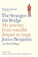 Cizinec na mostě: Moje cesta od sebevražedného zoufalství k naději - The Stranger on the Bridge: My Journey from Suicidal Despair to Hope