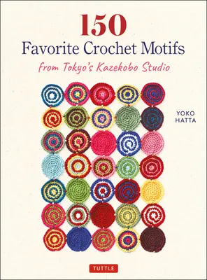 150 oblíbených háčkovaných motivů z tokijského studia Kazekobo - 150 Favorite Crochet Motifs from Tokyo's Kazekobo Studio