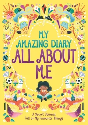 Můj úžasný deník Vše o mně - tajný deník plný mých oblíbených věcí - My Amazing Diary All About Me - A Secret Journal Full of My Favourite Things