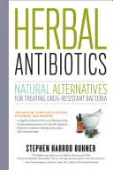 Bylinná antibiotika: Přírodní alternativy k léčbě bakterií odolných vůči lékům. - Herbal Antibiotics: Natural Alternatives for Treating Drug-Resistant Bacteria