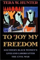 Na „radost z mé svobody: Život a práce černošských žen na jihu po občanské válce - To 'joy My Freedom: Southern Black Women's Lives and Labors After the Civil War