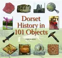 Historie Dorsetu ve 101 předmětech - Dorset History in 101 Objects