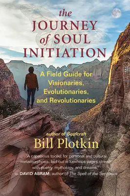 Cesta zasvěcení duše: Průvodce v terénu pro vizionáře, evolucionáře a revolucionáře. - The Journey of Soul Initiation: A Field Guide for Visionaries, Evolutionaries, and Revolutionaries