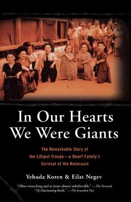 V našich srdcích jsme byli obři: Pozoruhodný příběh skupiny Liliput - trpasličí rodiny, která přežila holocaust - In Our Hearts We Were Giants: The Remarkable Story of the Lilliput Troupe-A Dwarf Family's Survival of the Holocaust