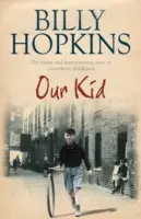 Náš kluk (Sága rodiny Hopkinsových) - bestsellerový a naprosto srdceryvný příběh jedné rodiny z Manchesteru 30. let 20. století... - Our Kid (The Hopkins Family Saga) - The bestselling and completely heartwarming story of one family in 1930s Manchester...