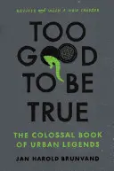 Too Good to Be True: The Colossal Book of Urban Legends (Příliš dobré, aby to byla pravda) - Too Good to Be True: The Colossal Book of Urban Legends