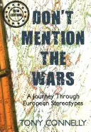 Nemluvte o válkách: Cesta evropskými stereotypy (Don't Mention the Wars: A Journey Through European Stereotypes) - Don't Mention the Wars: A Journey Through European Stereotypes
