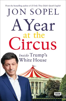 Rok v cirkuse: Uvnitř Trumpova Bílého domu - A Year at the Circus: Inside Trump's White House