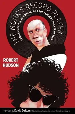 The Monk's Record Player: The Monk's Record Player: The Monk's Record Player: Thomas Merton, Bob Dylan a nebezpečné léto roku 1966. - The Monk's Record Player: Thomas Merton, Bob Dylan, and the Perilous Summer of 1966