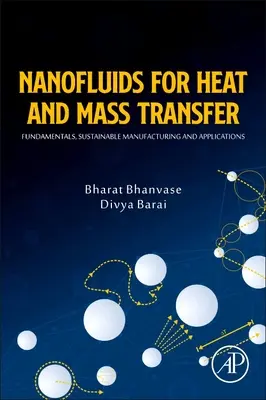 Nanofluidy pro přenos tepla a hmoty: Základy, udržitelná výroba a aplikace - Nanofluids for Heat and Mass Transfer: Fundamentals, Sustainable Manufacturing and Applications