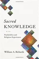 Posvátné vědění: Psychedelika a náboženské zážitky - Sacred Knowledge: Psychedelics and Religious Experiences