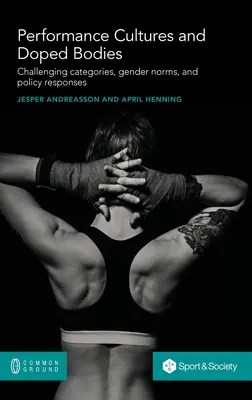 Výkonnostní kultury a dopovaná těla: Zpochybňování kategorií, genderových norem a politických reakcí - Performance Cultures and Doped Bodies: Challenging categories, gender norms, and policy responses