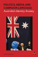 Politika, média a jazyk volebních kampaní: Úzkost o identitu v Austrálii - Politics, Media and Campaign Language: Australia's Identity Anxiety