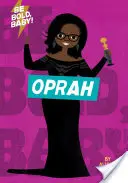 Buď odvážný, dítě: Oprah - Be Bold, Baby: Oprah