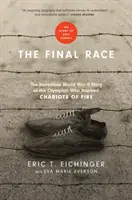 Poslední závod: Neuvěřitelný příběh olympionika z druhé světové války, který inspiroval Ohnivé vozy - The Final Race: The Incredible World War II Story of the Olympian Who Inspired Chariots of Fire