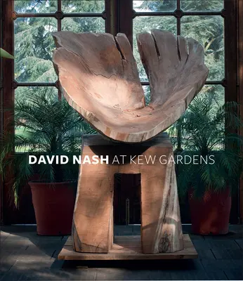 David Nash v Kew Gardens - David Nash at Kew Gardens