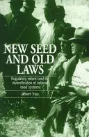 Nová osiva a staré zákony - reforma právních předpisů a diverzifikace národních systémů osiv - New Seed and Old Laws - Regulatory reform and the diversification of national seed systems