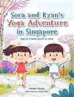 Dobrodružství Sory a Ryana s jógou v Singapuru: Jóga pro děti po celém světě - Sora and Ryan's Yoga Adventure in Singapore: Yoga for Children Around the World
