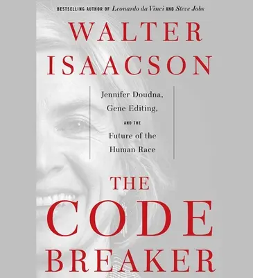 The Code Breaker: Jennifer Doudna, editace genů a budoucnost lidské rasy - The Code Breaker: Jennifer Doudna, Gene Editing, and the Future of the Human Race