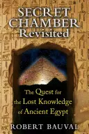Tajná komnata znovu navštívena: Pátrání po ztracených znalostech starověkého Egypta - Secret Chamber Revisited: The Quest for the Lost Knowledge of Ancient Egypt