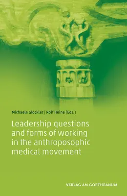Otázky vedení a formy práce v antroposofickém lékařském hnutí - Leadership Questions and Forms of Working in the Anthroposophic Medical Movement