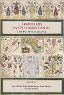 Cestovatelé v osmanských zemích: Botanický odkaz - Travellers in Ottoman Lands: The Botanical Legacy