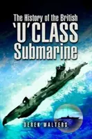 Historie britské ponorky třídy U - The History of the British U Class Submarine