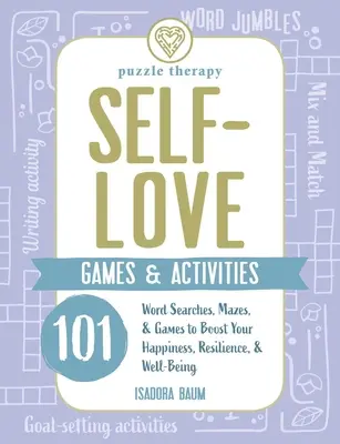 Hry a aktivity zaměřené na lásku k sobě samému: a hry, které vám pomohou zvýšit štěstí, odolnost a pohodu. - Self-Love Games & Activities: 125 Word Searches, Mazes, & Games to Boost Your Happiness, Resilience, & Well-Being