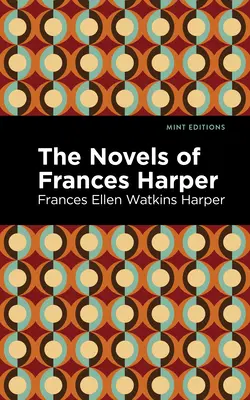 Romány Frances Harperové - The Novels of Frances Harper