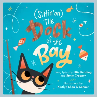 (Sittin' On) the Dock of the Bay (Sedět v docích zálivu): Dětská obrázková kniha - (Sittin' On) the Dock of the Bay: A Children's Picture Book