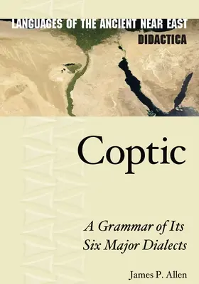 Koptština: Gramatika šesti hlavních dialektů egyptské egyptštiny - Coptic: A Grammar of Its Six Major Dialects