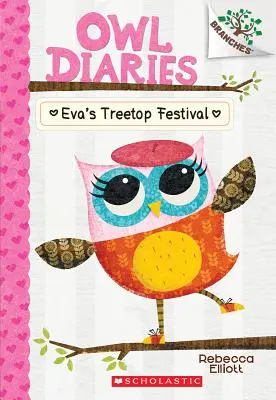 Evina slavnost v korunách stromů: Kniha o větvích (Soví deníky #1), 1 - Eva's Treetop Festival: A Branches Book (Owl Diaries #1), 1