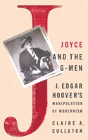 Joyce a G-Men: Manipulace modernismu J. Edgarem Hooverem - Joyce and the G-Men: J. Edgar Hoover's Manipulation of Modernism