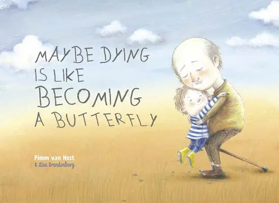 Možná, že umírání je jako stát se motýlem - Maybe Dying Is Like Becoming a Butterfly
