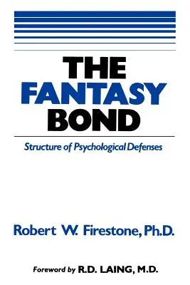 Fantazijní pouto: Vliv psychologické obrany na mezilidské vztahy - The Fantasy Bond: Effects of Psychological Defenses on Interpersonal Relations