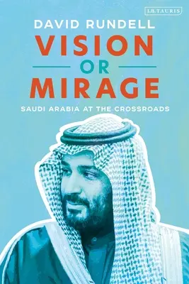 Vize nebo přelud: Saúdská Arábie na křižovatce - Vision or Mirage: Saudi Arabia at the Crossroads