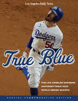 True Blue - Nezapomenutelná sezóna světové série Los Angeles Dodgers v roce 2020 - True Blue - The Los Angeles Dodgers' Unforgettable 2020 World Series Season